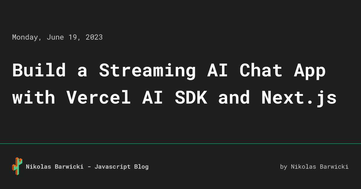 Build A Streaming AI Chat App With Vercel AI SDK And Next.js